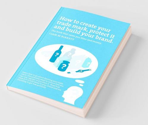 How to Create a Trade Mark Protect it and Build your Brand