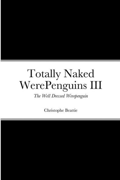 Totally Naked WerePenguins III
