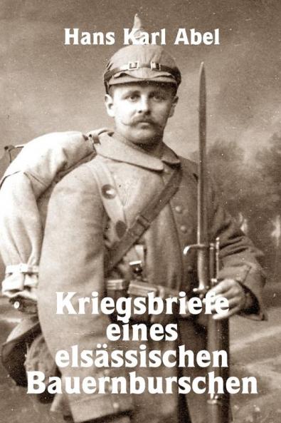 Kriegsbriefe eines elsässischen Bauernburschen
