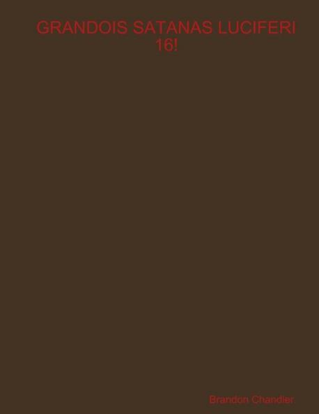 GRANDOIS SATANAS LUCIFERI 16!