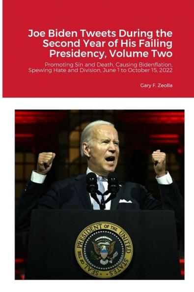 Joe Biden Tweets During the Second Year of His Failing Presidency Volume Two