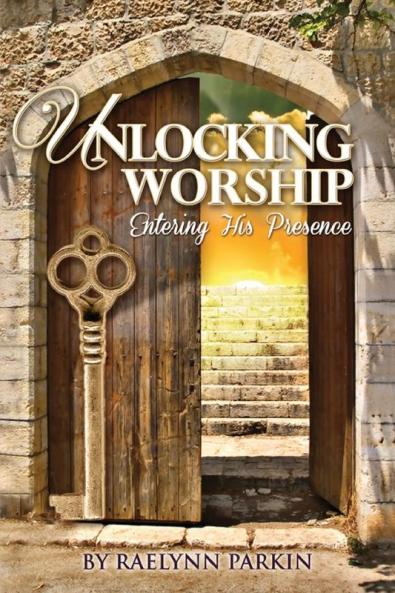 Unlocking Worship: Entering His Presence
