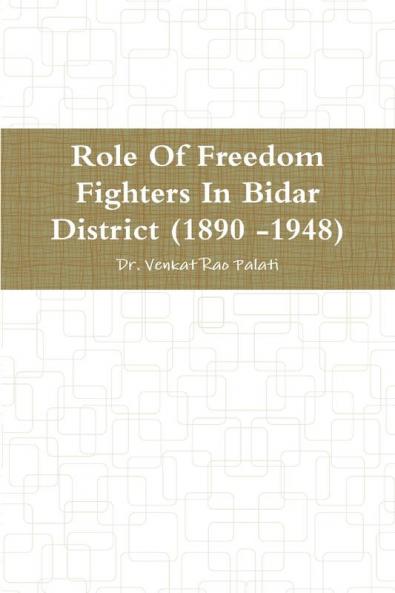 Role Of Freedom Fighters In Bidar District (1890 -1948)