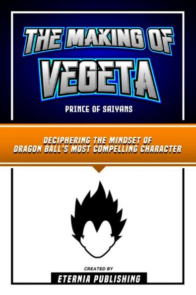 The Making Of Vegeta - Prince Of Saiyans