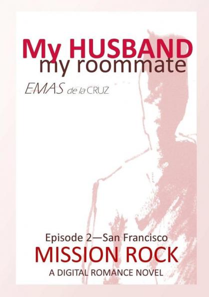 My Husband My Roommate EPISODE 2 MISSION ROCK SF