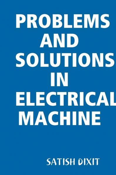 PROBLEMS AND SOLUTIONS IN ELECTRICAL MACHINE