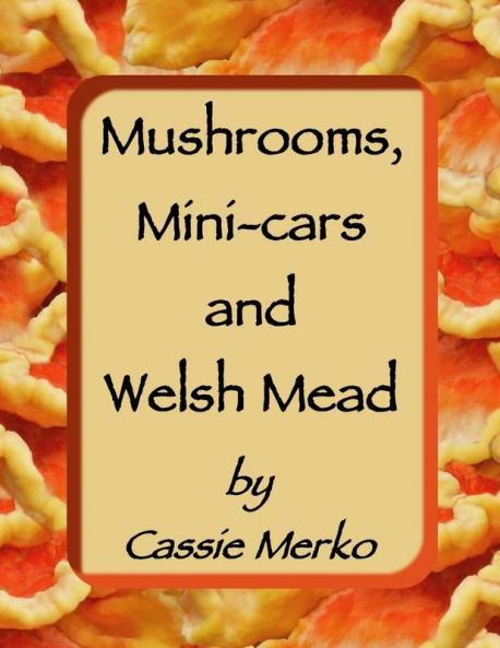 Mushrooms Mini-Cars and Welsh Mead