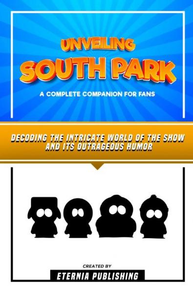 Unveiling South Park - A Complete Companion For Fans