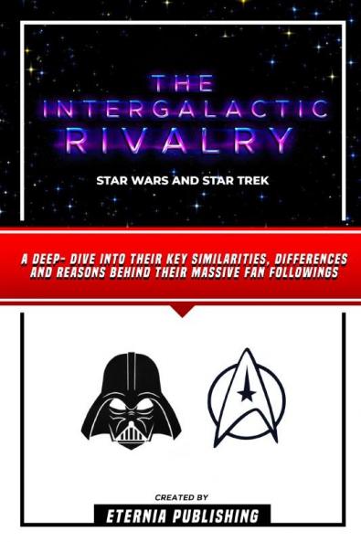 The Intergalactic Rivalry - Star Wars And Star Trek