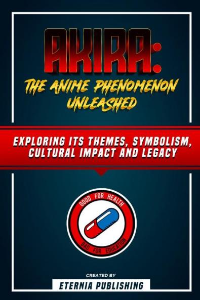 Akira - The Anime Phenomenon Unleashed