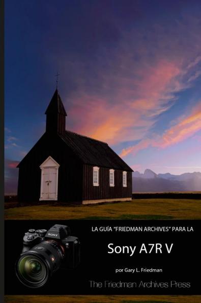 LA GUÍA FRIEDMAN ARCHIVES PARA LA SONY A7R V