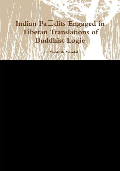 Indian Paṇdits Engaged in Tibetan Translations of Buddhist Logic