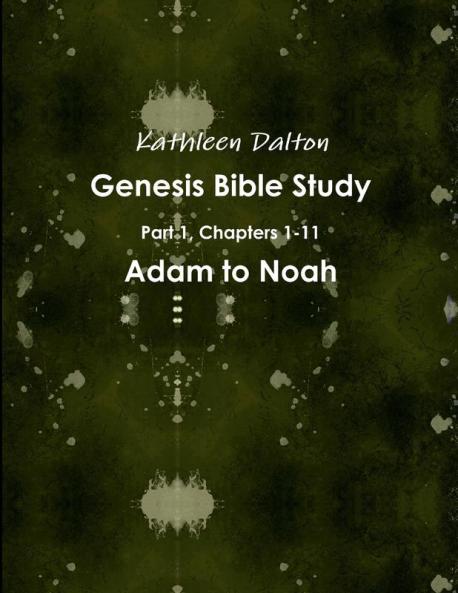 Genesis Bible Study  Part 1 Chapters 1-11   Adam to Noah