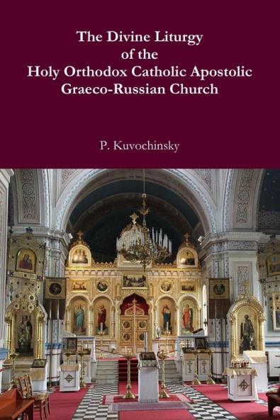 The Divine Liturgy of the Holy Orthodox Catholic Apostolic Graeco-Russian Church
