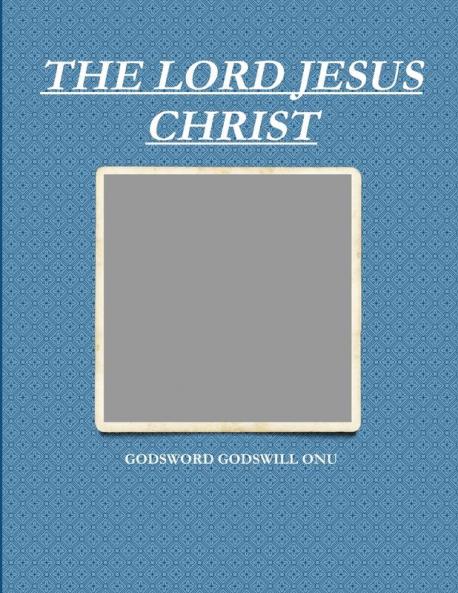 THE LORD JESUS CHRIST