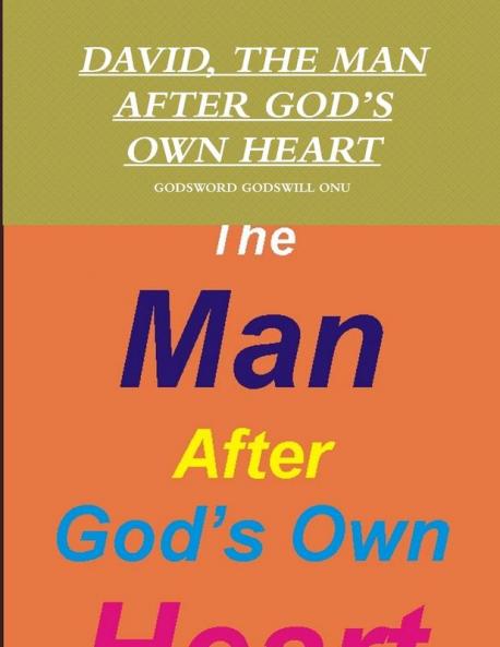 DAVID THE MAN AFTER GOD'S OWN HEART