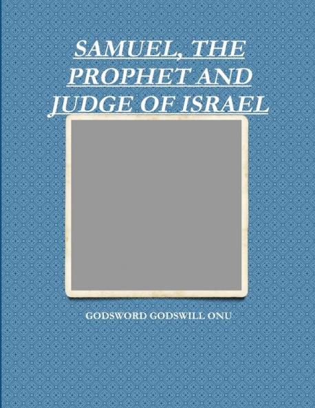 SAMUEL THE PROPHET AND JUDGE OF ISRAEL