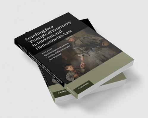 Searching for a 'Principle of Humanity' in International Humanitarian Law