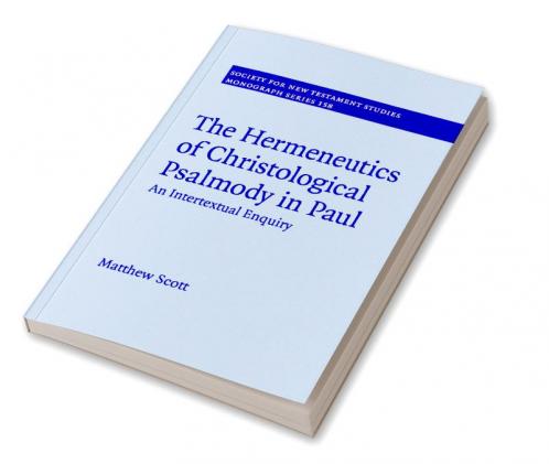 The Hermeneutics of Christological Psalmody in Paul