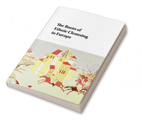 The Roots of Ethnic Cleansing in Europe