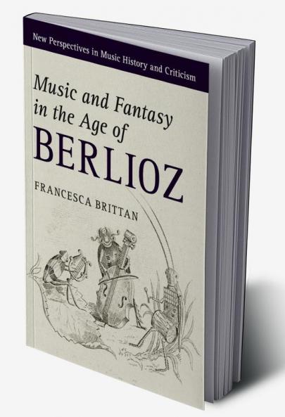 Music and Fantasy in the Age of Berlioz