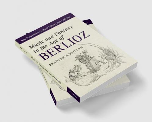 Music and Fantasy in the Age of Berlioz