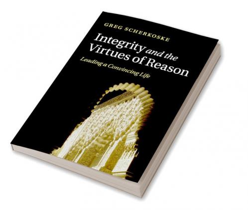 Integrity and the Virtues of Reason