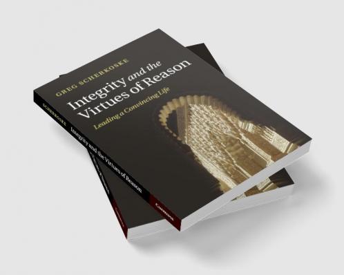 Integrity and the Virtues of Reason