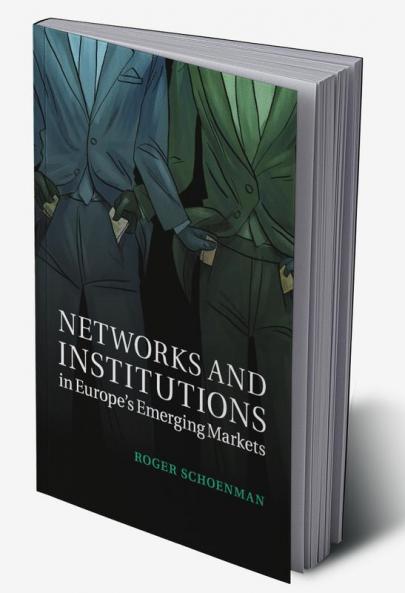 Networks and Institutions in Europe's Emerging Markets