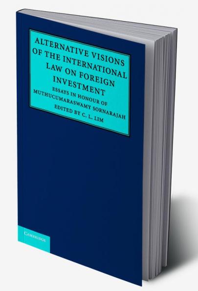 Alternative Visions of the International Law on Foreign Investment