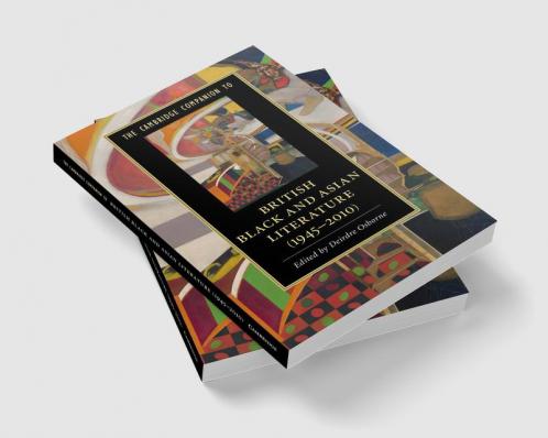 The Cambridge Companion to British Black and Asian Literature (1945-2010)
