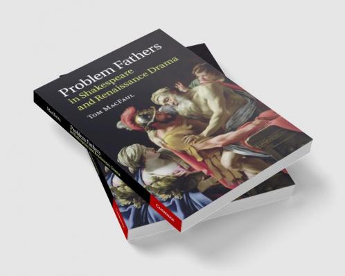 Problem Fathers in Shakespeare and Renaissance Drama