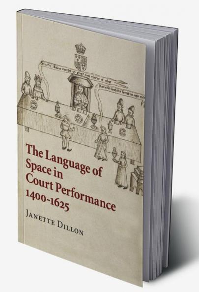 The Language of Space in Court Performance 1400-1625