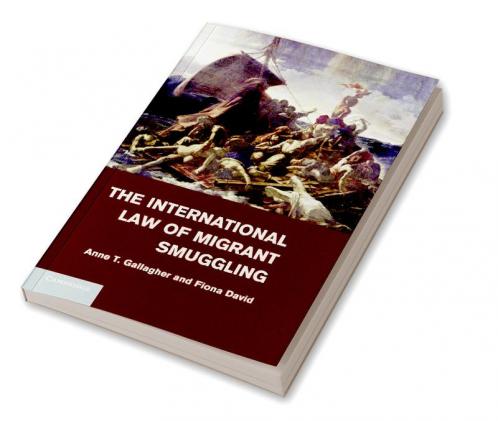 The International Law of Migrant Smuggling