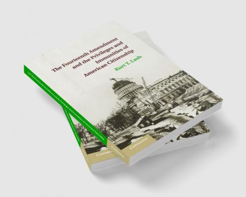 The Fourteenth Amendment and the Privileges and Immunities of American Citizenship