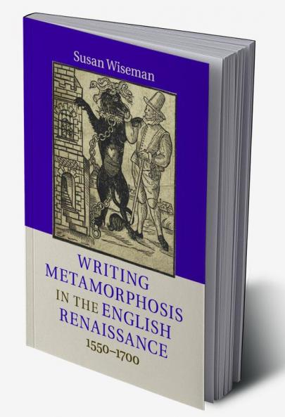 Writing Metamorphosis in the English Renaissance