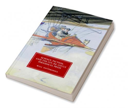 Science Fiction and the Fin-de-Siècle Periodical             Press
