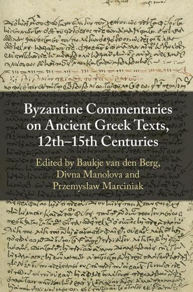 Byzantine Commentaries on Ancient Greek Texts 12th-15th Centuries