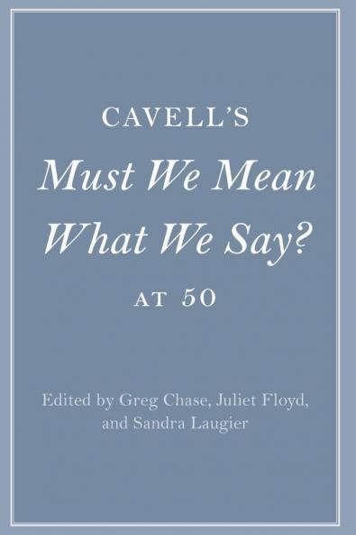 Cavell's Must We Mean What We Say? at 50