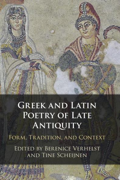 Greek and Latin Poetry of Late Antiquity