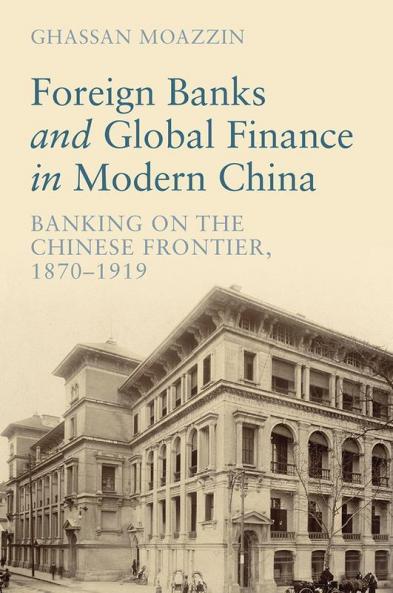 Foreign Banks and Global Finance in Modern China