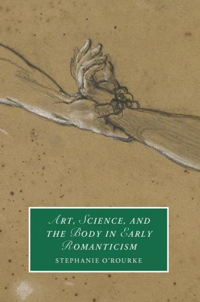 Art Science and the Body in Early Romanticism