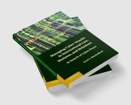 Managing Cyber Attacks in International Law Business and Relations