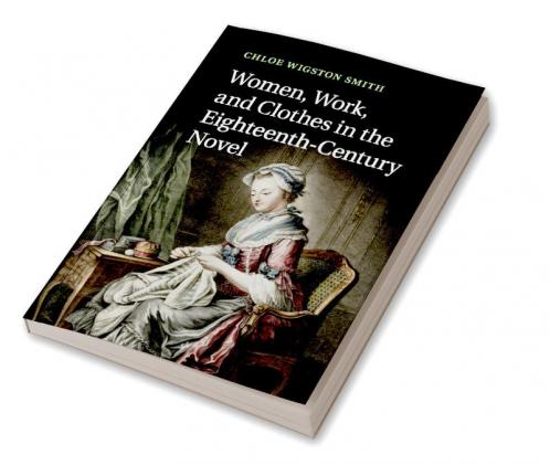 Women Work and Clothes in the Eighteenth-Century Novel