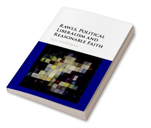 Rawls Political Liberalism and Reasonable Faith
