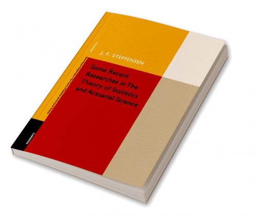 Some Recent Researches in the Theory of Statistics and Actuarial Science