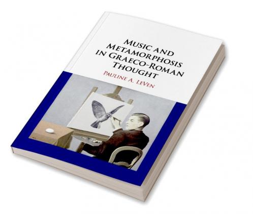 Music and Metamorphosis in Graeco-Roman Thought