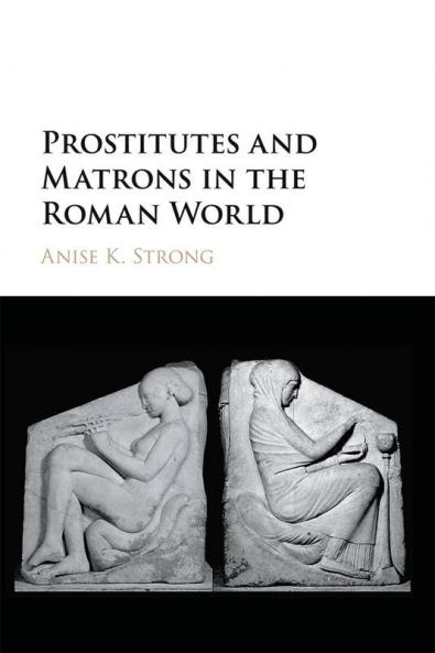 Prostitutes and Matrons in the Roman World