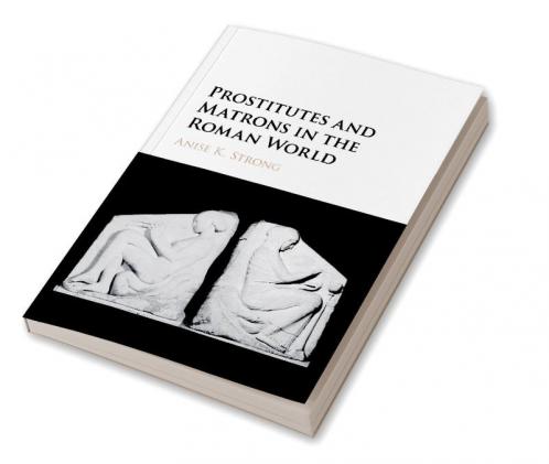 Prostitutes and Matrons in the Roman World