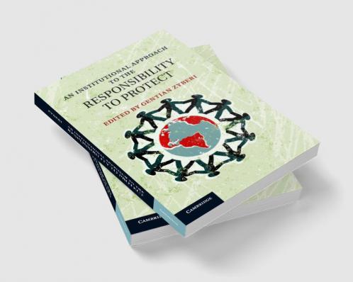 An Institutional Approach to the Responsibility to Protect